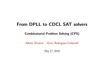 From DPLL to CDCL SAT solvers  Combinatorial Problem Solving (CPS)  Albert Oliveras  Enric Rodr