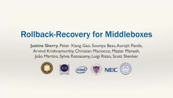 Rollback-Recovery for Middleboxes Justine Sherry , Peter Xiang Gao, Soumya Basu, Aurojit Panda,