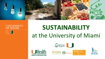 SUSTAINABILITY  at the University of Miami  In the  Offices  LIGHT-WEIGHT  NO STYROFOAM  NO USED