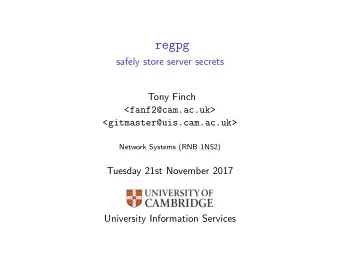 regpg  safely store server secrets  Tony Finch  &lt;fanf2@cam.ac.uk&gt;