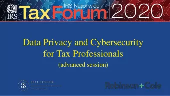 Data Privacy and Cybersecurity  for Tax Professionals  (advanced session)  Agenda  1. Introduction