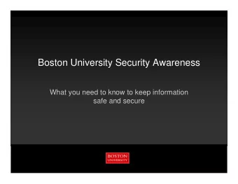 Boston University Security Awareness  What you need to know to keep information  safe and secure