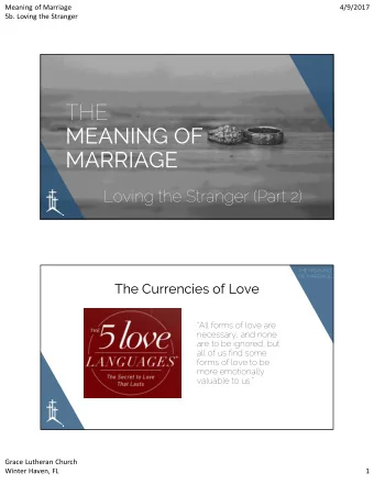 THE  MEANING OF  MARRIAGE  Loving the Stranger (Part 2)  THE MEANING  OF MARRIAGE  The Currencies