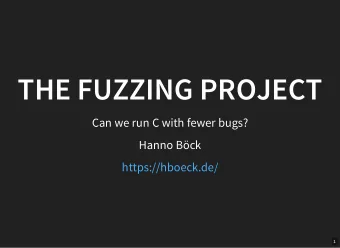 THE FUZZING PROJECT  Can we run C with fewer bugs?  Hanno Bck  https://hboeck.de/  1  WHO AM I?