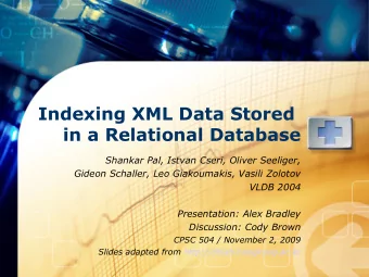 Indexing XML Data Stored  in a Relational Database  Shankar Pal, Istvan Cseri, Oliver Seeliger,