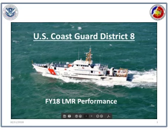 U.S. Coast Guard District 8  FY18 LMR Performance  10/11/2018  1  Tab R, No. 4  USCG D8 Boardings