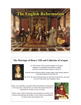 The English Reformation  The Marriage of Henry VIII and Catherine of Aragon  In 1509, Henry VIII