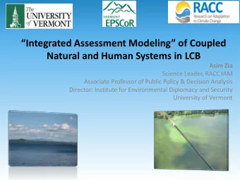 Integrated Assessment Modeling of Coupled  Natural and Human Systems in LCB  Asim Zia