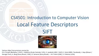 Local Feature Descriptors  SIFT  Various slides from previous courses by:  D.A. Forsyth (Berkeley /
