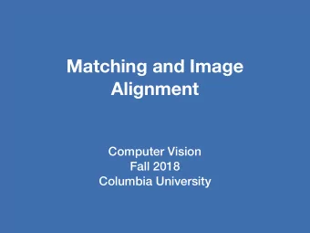 Matching and Image  Alignment  Computer Vision  Fall 2018  Columbia University  Feature Matching