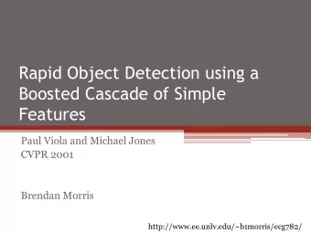 Boosted Cascade of Simple  Features  Paul Viola and Michael Jones  CVPR 2001  Brendan Morris