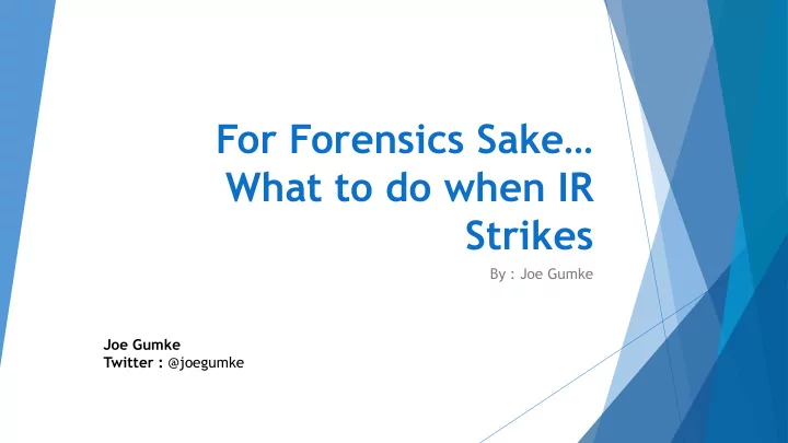 for forensics sake what to do when ir strikes