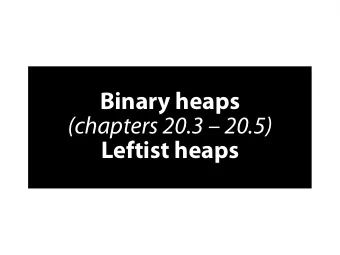 B  i  n  a  r  y  h  e  a  p  s  (  c  h  a  p  t  e  r  s  2  0  .  3    2  0  .  5  )  L  e  f