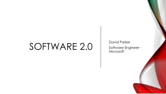 SOFTWARE 2.0  Software Engineer -  Microsoft  SPRING 2019  CSD 439  Big Data Application