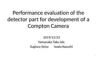 Performance evaluation of the  detector part for development of a  Compton Camera  2019/12/23