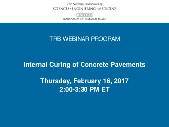 Internal Curing of Concrete Pavements  Thursday, February 16, 2017  2:00-3:30 PM ET  The