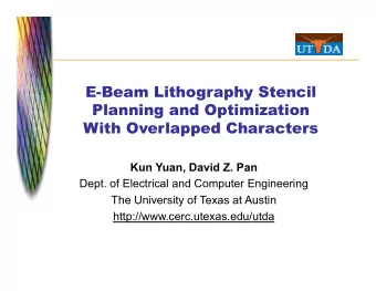 E-Beam Lithography Stencil  Planning and Optimization With Overlapped Characters  Kun Yuan, David