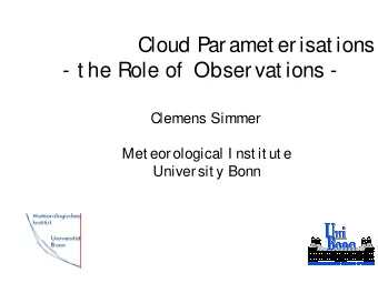 Developing Cloud Paramet erisat ions  - t he Role of  Observat ions -  Clemens Simmer  Met