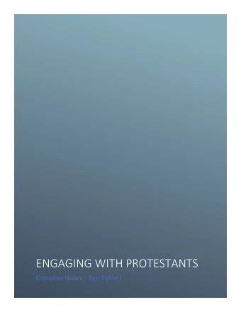 ENGAGING WITH PROTESTANTS Compiled Notes  Ben Rahimi SLIDE: WHATS THE POINT?  Reunion is not
