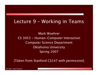 Lecture 9  Working in Teams  Mark Woehrer  CS 3053 - Human-Computer Interaction  Computer
