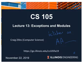 CS 105  Lecture 13: Exceptions and Modules  Craig Zilles (Computer Science)