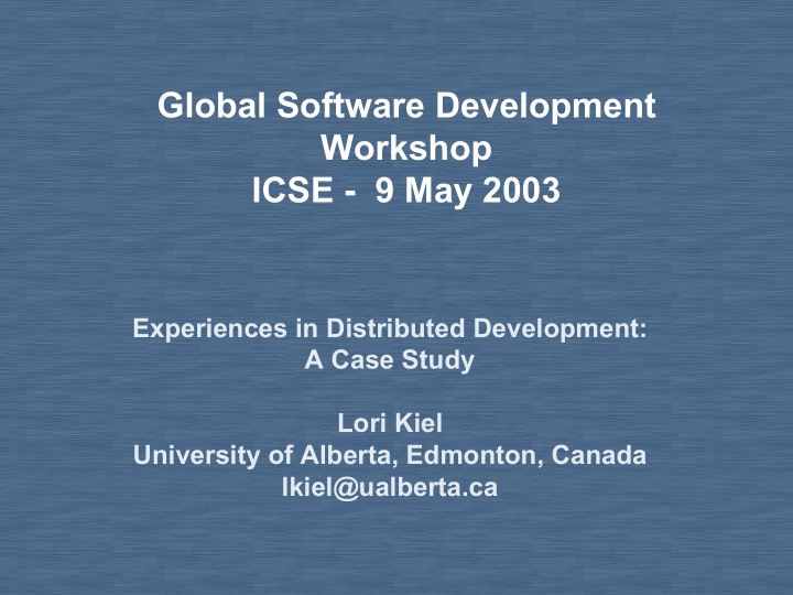 global software development workshop icse 9 may 2003