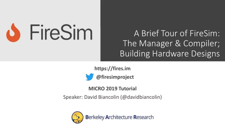a brief tour of firesim the manager compiler building
