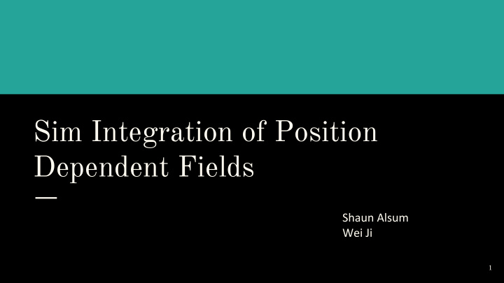sim integration of position dependent fields