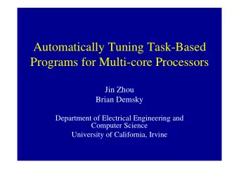 Automatically Tuning Task-Based  Programs for Multi-core Processors  Jin Zhou  Brian Demsky