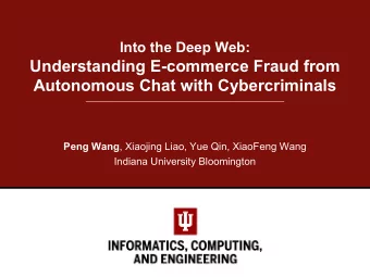 Understanding E-commerce Fraud from  Autonomous Chat with Cybercriminals Peng Wang , Xiaojing Liao,