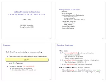 Making Decisions via Simulation  Factor Screening  [Law, Ch. 10], [Handbook of Sim. Opt.], [Haas,