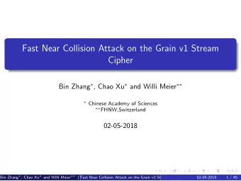 Fast Near Collision Attack on the Grain v1 Stream  Cipher Bin Zhang  , Chao Xu  and Willi