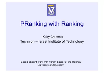 PRanking with Ranking  Koby Crammer  Technion  Israel Institute of Technology  Based on joint