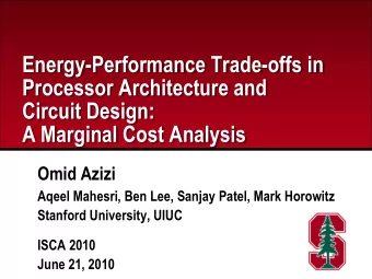 Processor Architecture and  Circuit Design:  A Marginal Cost Analysis  Omid Azizi  Aqeel Mahesri,