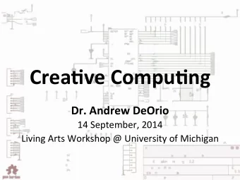 Crea%ve  Compu%ng    Dr.  Andrew  DeOrio    14  September,  2014    Living