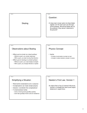 Question:  Skating  A rotary lawn mower spins its sharp blade  rapidly over the lawn and cuts the