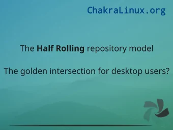 ChakraLinux.org  ChakraLinux.org The Half Rolling repository model  The golden intersection for