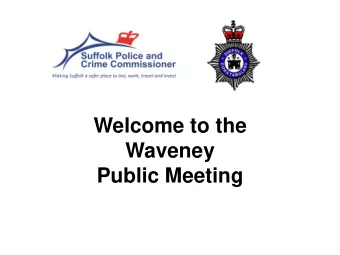 Welcome to the  Waveney  Public Meeting Let us go forward together.  (Sir Winston Churchill)