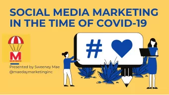 SOCIAL MEDIA MARKETING  IN THE TIME OF COVID-19  Presented by Sweeney Mae  @maedaymarketinginc