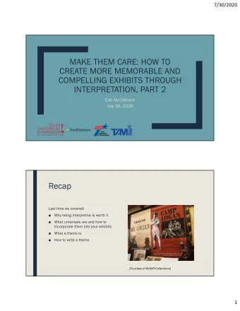 MAKE THEM CARE: HOW TO  CREATE MORE MEMORABLE AND  COMPELLING EXHIBITS THROUGH  INTERPRETATION,
