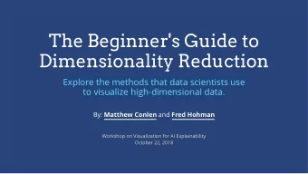 The Beginner's Guide to  Dimensionality Reduction  Explore the methods that data scientists use  to