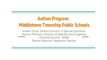 Autism Program:  Middletown Township Public Schools  Robert Dunn, District Director of Special