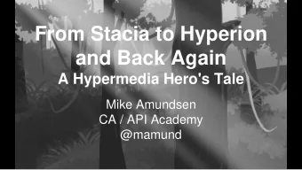 From Stacia to Hyperion  and Back Again  A Hypermedia Hero's Tale  Mike Amundsen  CA / API Academy