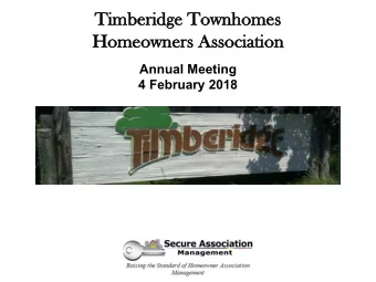 Timberidge T  Townhomes  Homeowners A  Association  Annual Meeting  4 February 2018  Your Manager: