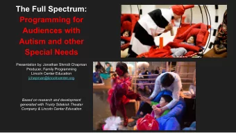 The Full Spectrum:  Programming for  Audiences with  Autism and other  Special Needs  Presentation