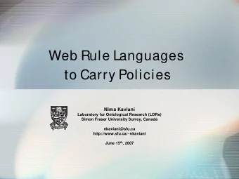 Web Rule Languages  to Carry Policies  Nima Kaviani  Laboratory for Ontological Research (LORe)