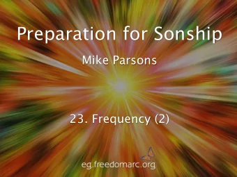 Preparation for Sonship  Mike Parsons  23. Frequency (2)  Preparation for Sonship  How can we be