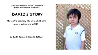 Davids story - successes and challenges  David has severe autism and ADHD  -  is non-verbal  -