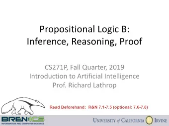 Propositional Logic B:  Inference, Reasoning, Proof  CS271P, Fall Quarter, 2019  Introduction to