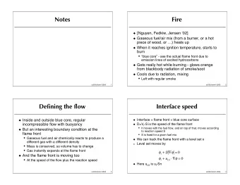 Notes  Fire  [Nguyen, Fedkiw, Jensen  02]  Gaseous fuel/air mix (from a burner, or a hot